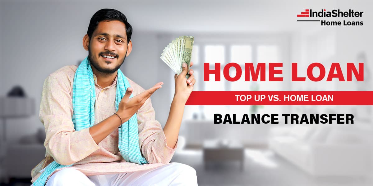 Home Loan Top-Up vs. Balance Transfer | India Shelter