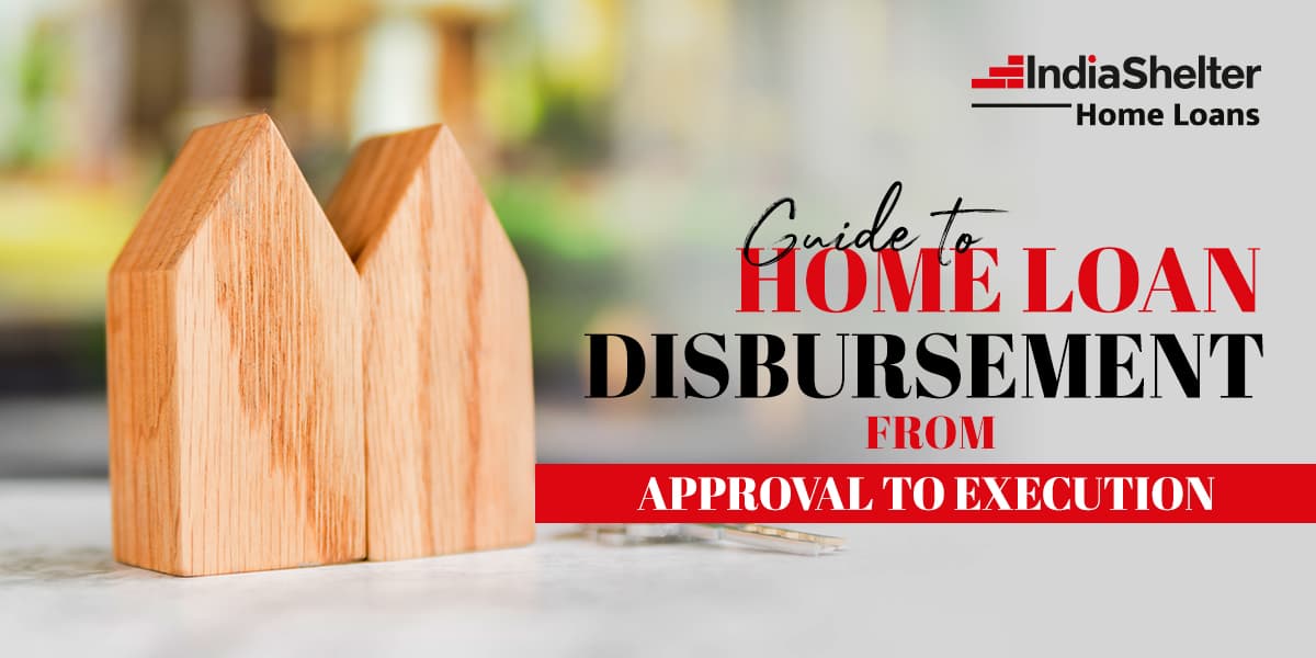 Home Loan Disbursement | India Shelter