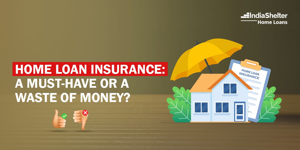Home Loan Insurance: A Must-Have or a Waste of Money?