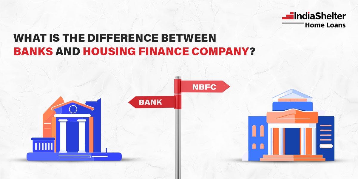 What Is the Difference Between Banks and Housing Finance Company?