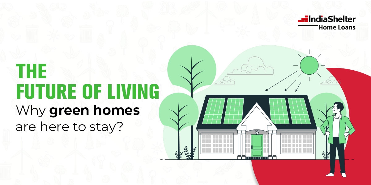 The Future of Living: Why Green Homes Are Here to Stay