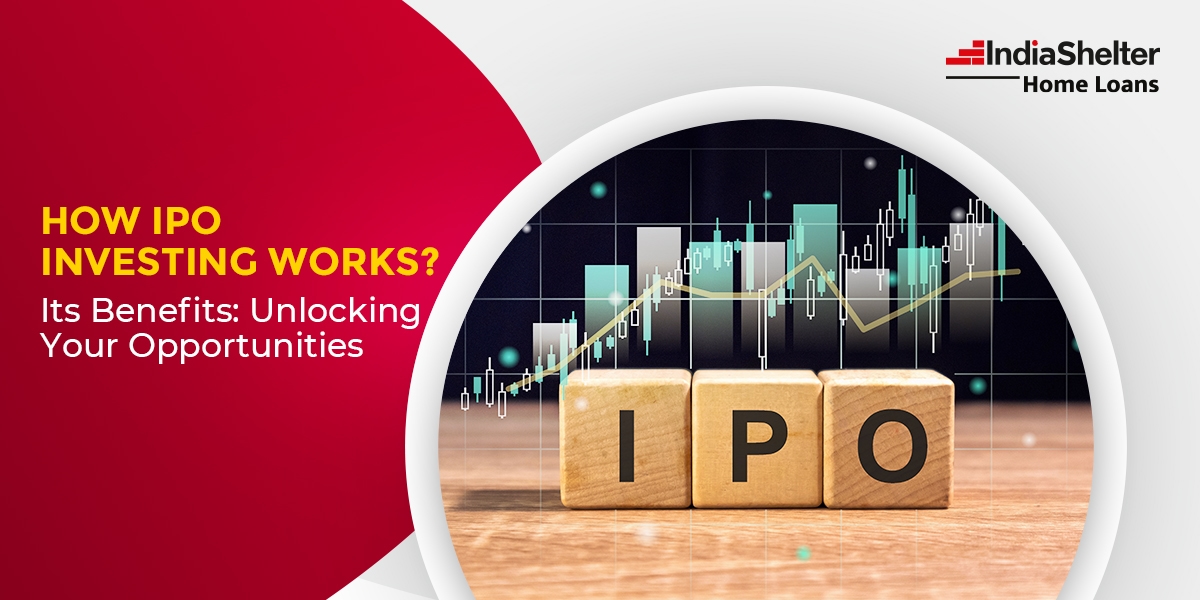 How IPO Investing Works and Its Benefits: Unlocking Your Opportunities